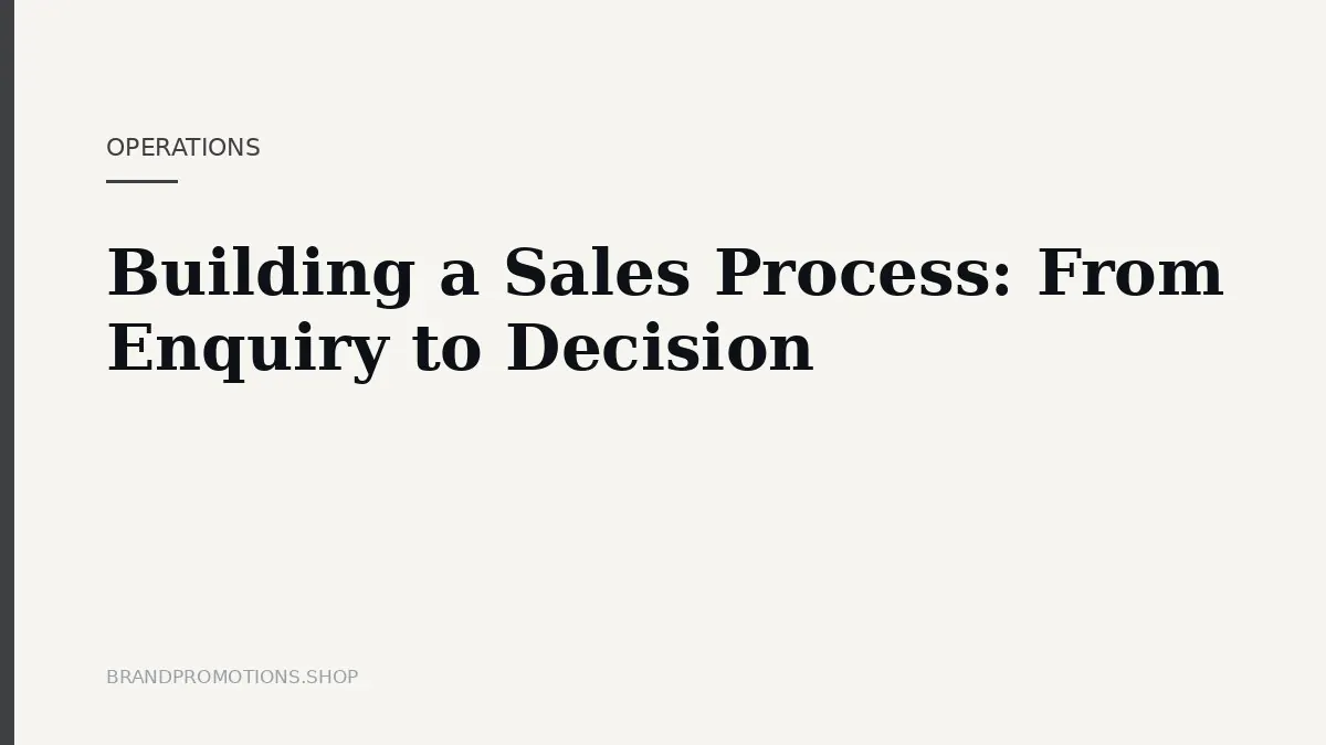 Building a Sales Process: From Enquiry to Decision