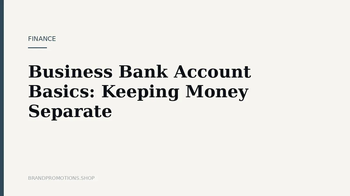 Business Bank Account Basics: Keeping Money Separate