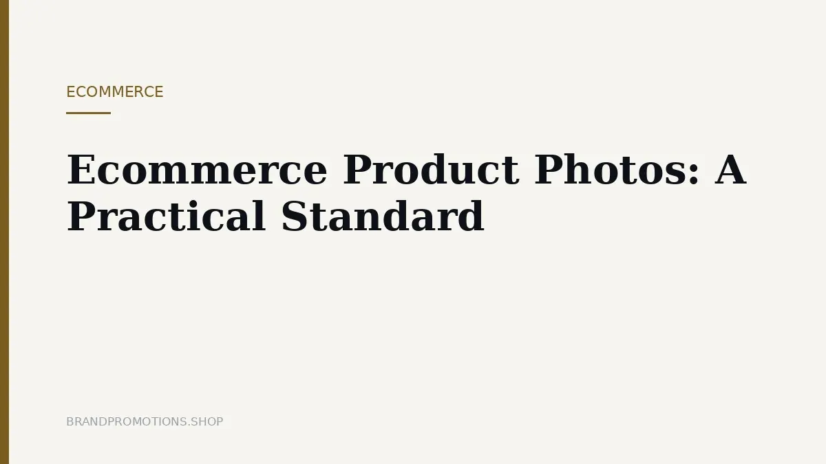 Ecommerce Product Photos: A Practical Standard