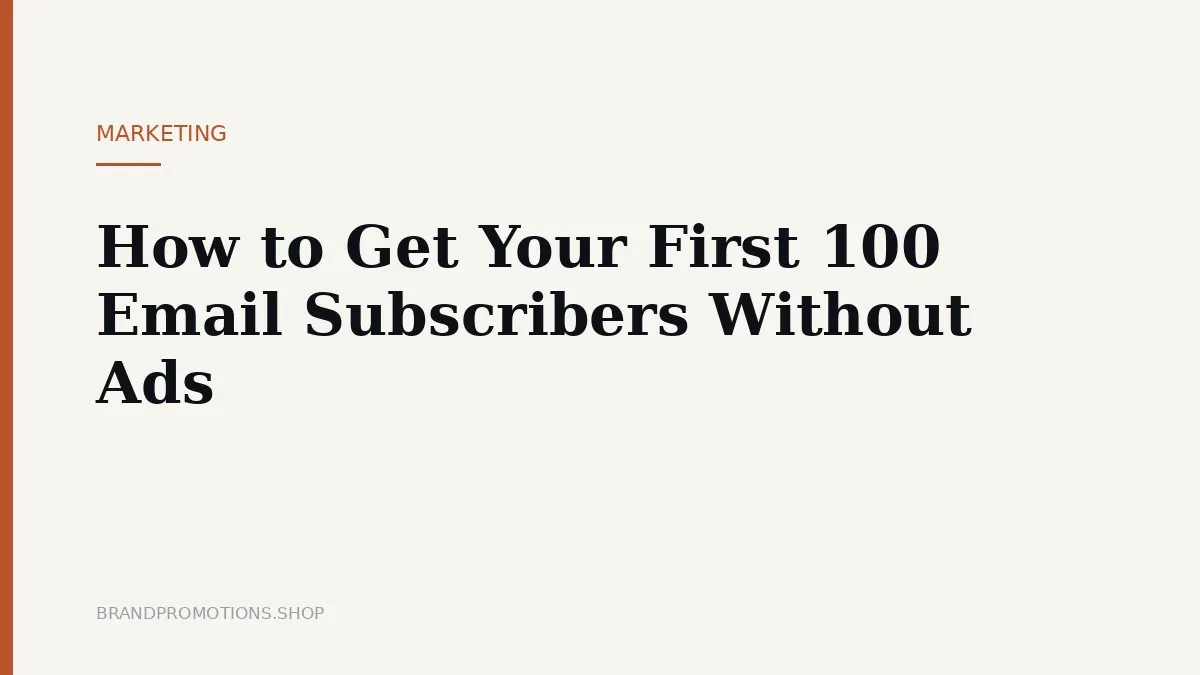 How to Get Your First 100 Email Subscribers Without Ads