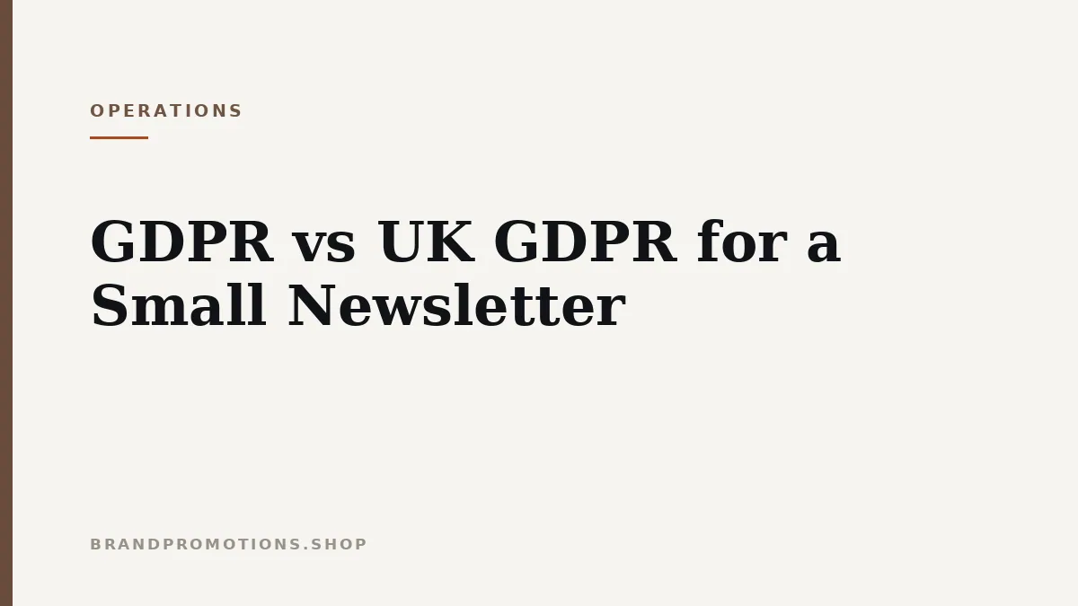 GDPR vs UK GDPR for a Small Newsletter