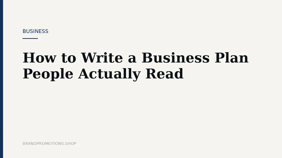 How to Write a Business Plan People Actually Read