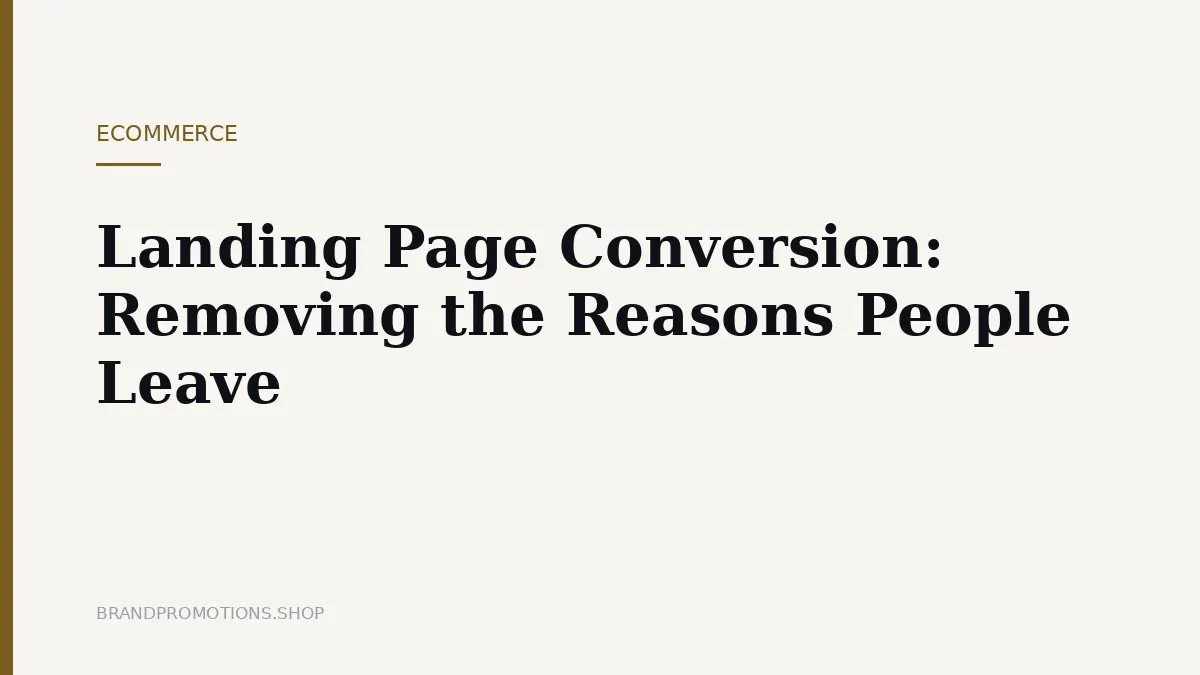 Landing Page Conversion: Removing the Reasons People Leave