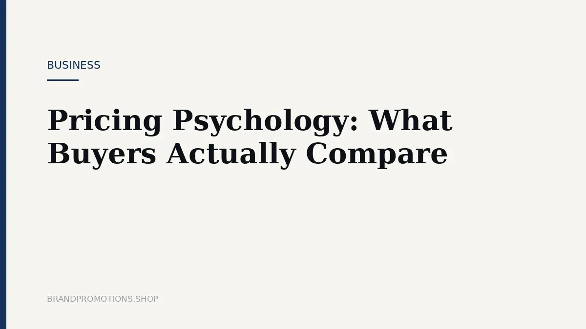 Pricing Psychology: What Buyers Actually Compare