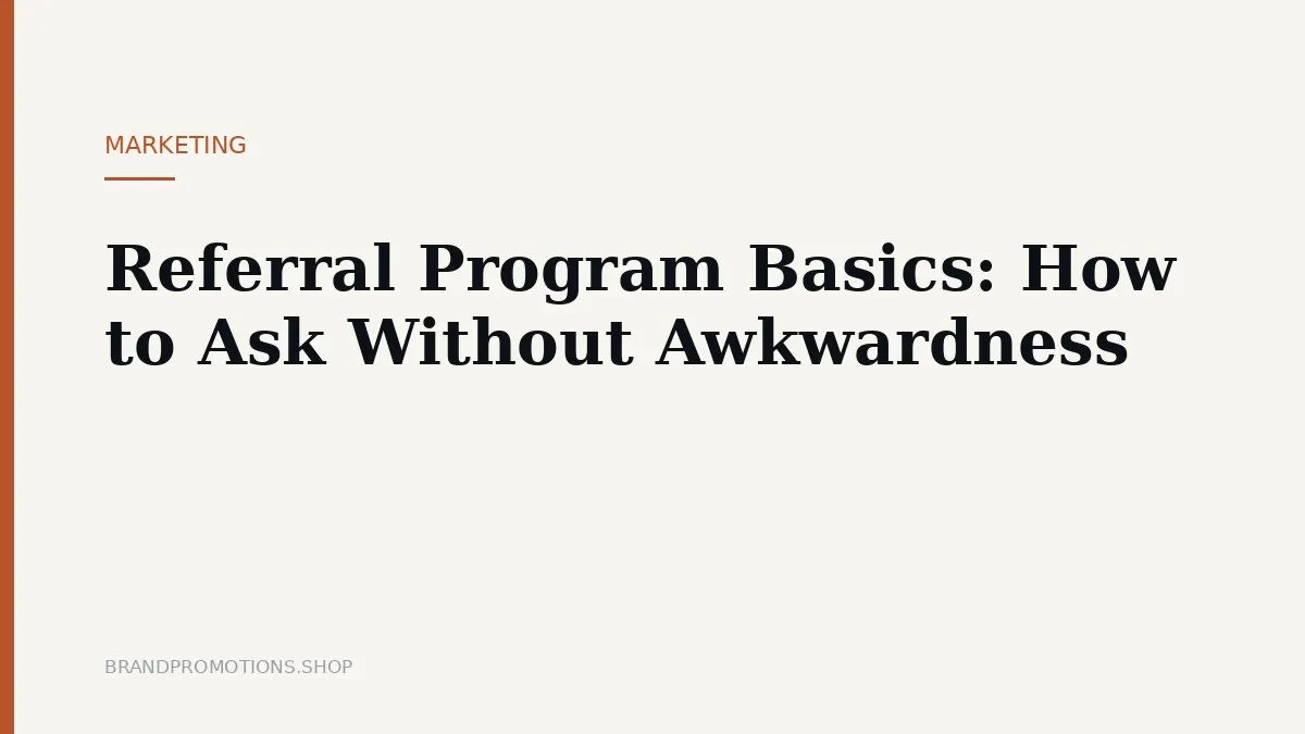 Referral Program Basics: How to Ask Without Awkwardness