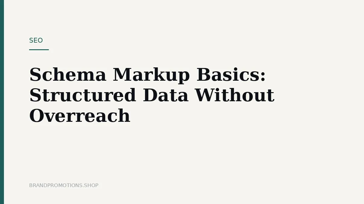Schema Markup Basics: Structured Data Without Overreach