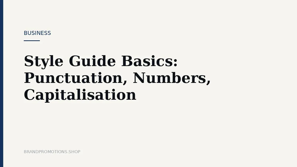 Style Guide Basics: Punctuation, Numbers, Capitalisation