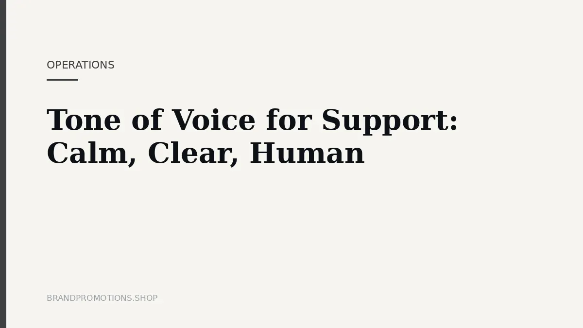Tone of Voice for Support: Calm, Clear, Human