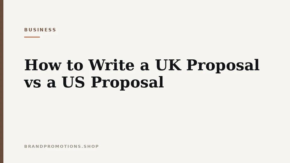 How to Write a UK Proposal vs a US Proposal