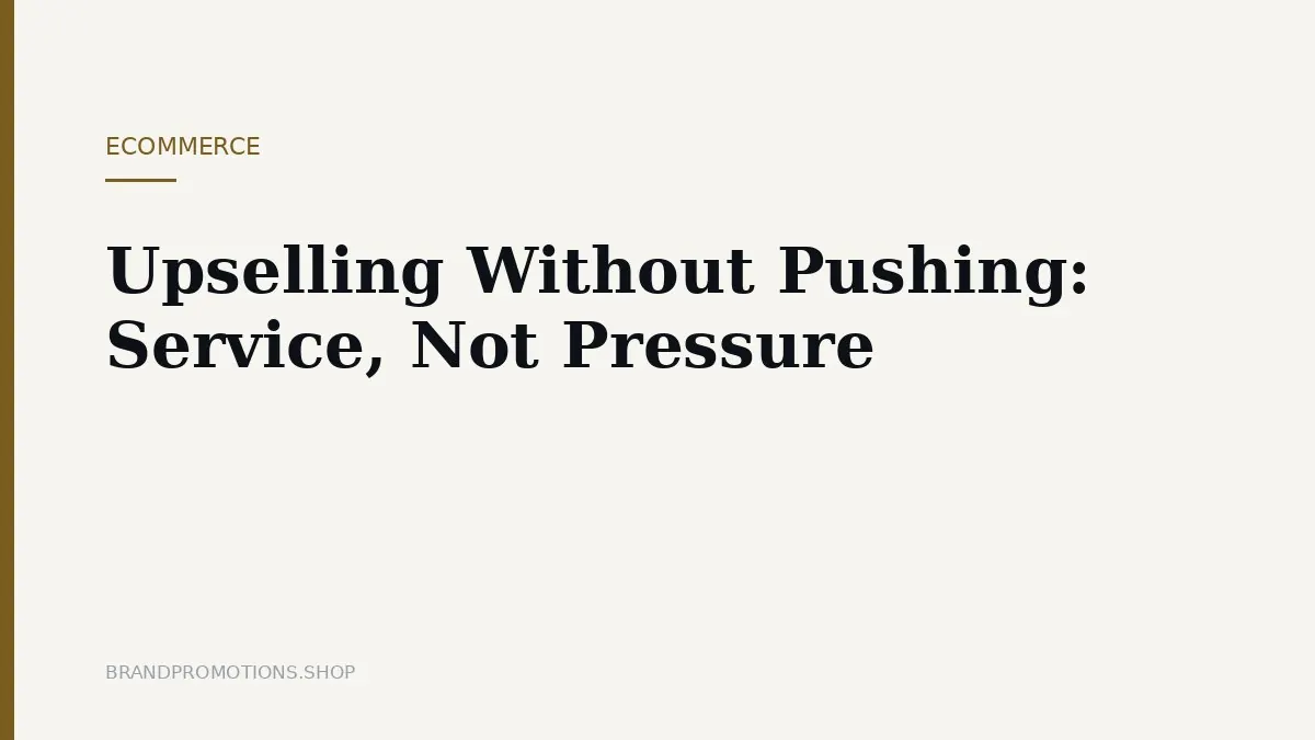 Upselling Without Pushing: Service, Not Pressure