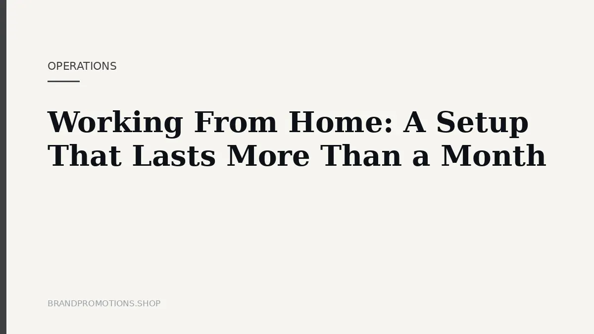 Working From Home: A Setup That Lasts More Than a Month
