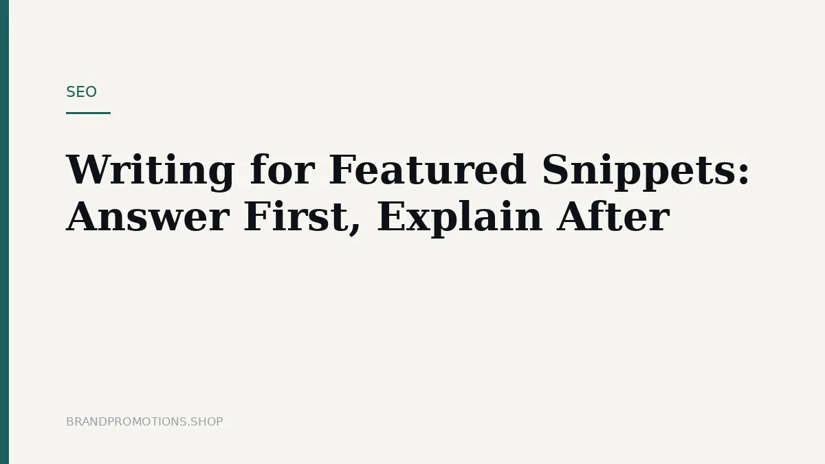 Writing for Featured Snippets: Answer First, Explain After